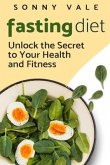 Fasting Diet: Unlock the Secret to Your Health and Fitness