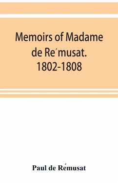 Memoirs of Madame de Re¿musat. 1802-1808 - de Re¿musat, Paul