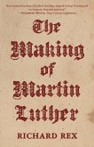 The Making of Martin Luther (eBook, ePUB)