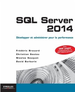 SQL Server 2014: Développer et administrer pour la performance - Brouard, Frédéric; Soutou, Christian; Souquet, Nicolas