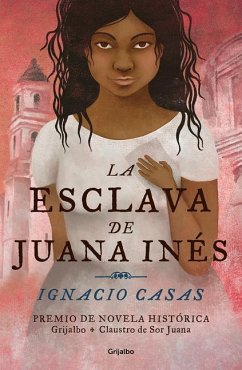 La Esclava de Juana Inés / Juan Inés's Slave - Casas, Ignacio