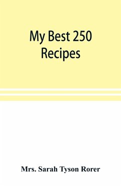 My best 250 recipes - Sarah Tyson Rorer