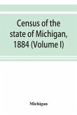 Census of the state of Michigan, 1884 (Volume I)