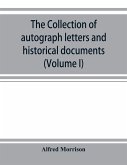 The collection of autograph letters and historical documents (Volume I)