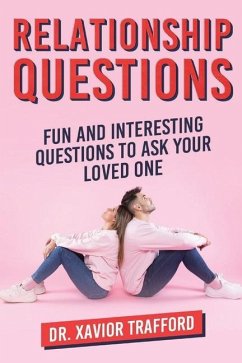Relationship Questions: Fun and Interesting Questions to Ask Your Loved One - Trafford, Xavior