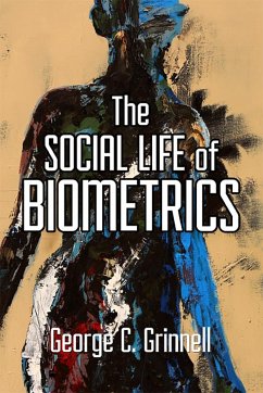 The Social Life of Biometrics - Grinnell, George C