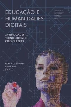 Educação e humanidades digitais: aprendizagens, tecnologias e cibercultura - Mill, Daniel; Dias-Trindade, Sara