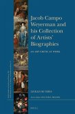 Jacob Campo Weyerman and His Collection of Artists' Biographies: An Art Critic at Work
