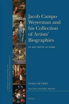 Jacob Campo Weyerman and His Collection of Artists' Biographies: An Art Critic at Work - de Vries, Lyckle