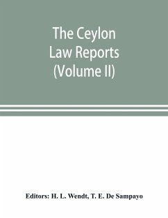 The Ceylon Law reports - E. de Sampayo, T.