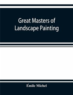 Great masters of landscape painting, from the French of E¿mile Michel ... With one hundered and seventy reproductions and forty photogravure plates - Michel, E¿mile