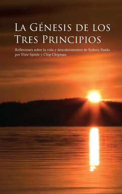 LA GÉNESIS DE LOS TRES PRINCIPIOS - Chipman, Chip; Spittle, Elsie