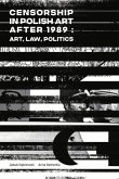 Censorship in Polish Art After 1989: Art, Law, Politics