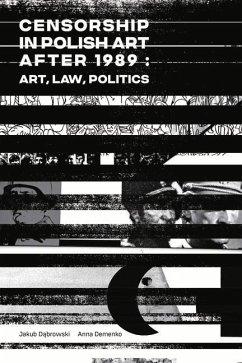 Censorship in Polish Art After 1989: Art, Law, Politics - Dabrowski, Jakub; Demenko, Anna