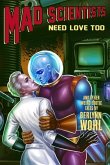 Mad Scientists Need Love Too: Even more weird M/M tales