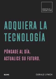 Adquiera La Tecnología: Póngase Al Día. Actualice Su Futuro - Lynch, Gerald