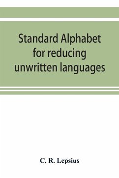 Standard alphabet for reducing unwritten languages and foreign graphic systems to a uniform orthography in European letters - R. Lepsius, C.