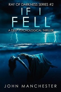 If I Fell: A Psychological Thriller (Ray of Darkness Series 2) - Manchester, John