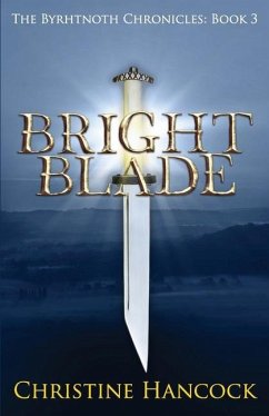 Bright Blade: The Byrhtnoth Chronicles: Book 3 - Hancock, Christine