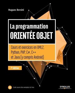 La programmation orientée objet: Cours et exercices en UML2, Python, PHP, C#, C++ et Java - Bersini, Hugues
