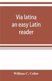 Via latina; an easy Latin reader