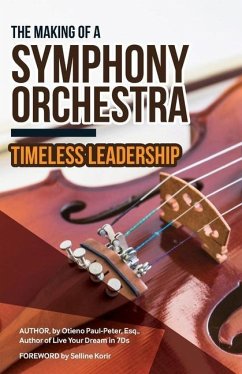 The Making of a Symphony Orchestra: Timeless Leadership - Paul-Peter Esq, Otieno