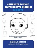 Computer Science Activity Book for Boys: Coding games, coloring, puzzles, mazes & more