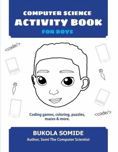 Computer Science Activity Book for Boys: Coding games, coloring, puzzles, mazes & more - Somide, Bukola