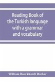 Reading book of the Turkish language with a grammar and vocabulary