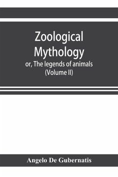 Zoological mythology; or, The legends of animals (Volume II) - De Gubernatis, Angelo