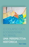 O colapso dos ecossistemas no Brasil (eBook, ePUB)