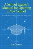 A School Leaders Manual for Opening a New School (eBook, ePUB)