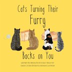 Cats Turning Their Furry Backs on You. Learn What These Manipulative Kitties Really Think of You! Hilarious Cat Jokes With Beautiful Watercolor Illustrations. (eBook, ePUB)