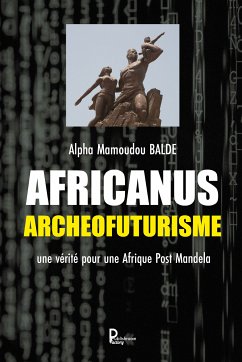 Africanus Archéofuturisme (eBook, ePUB) - Balde, Alpha mamoudou