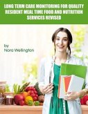 Long Term Care Monitoring for Quality Resident Meal Time Food and Nutrition Services Revised (eBook, ePUB)