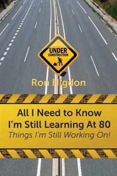 Cover All I Need to Know I'm Still Learning at 80: (eBook, ePUB)