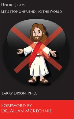 Unlike Jesus (eBook, ePUB) - Dixon, Larry