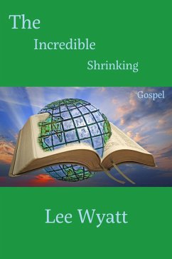 Cover The Incredible Shrinking Gospel (eBook, ePUB)