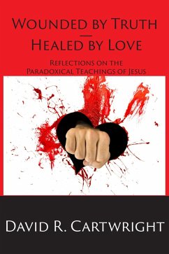 Cover Wounded by Truth - Healed by Love (eBook, ePUB)