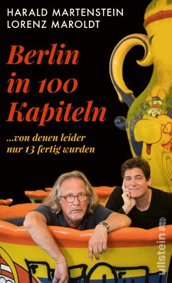 Berlin in hundert Kapiteln, von denen leider nur dreizehn fertig wurden (eBook, ePUB) - Martenstein, Harald; Maroldt, Lorenz