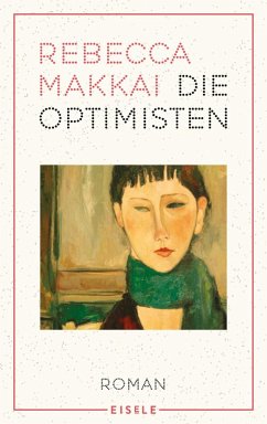 Die Optimisten (eBook, ePUB) - Makkai, Rebecca