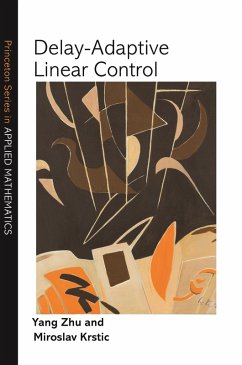 Delay-Adaptive Linear Control (eBook, PDF) - Zhu, Yang; Krstic, Miroslav