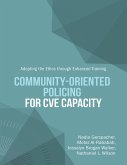 Community-Oriented Policing for CVE Capacity: Adopting the Ethos Through Enhanced Training (eBook, ePUB) Community-Oriented Policing for CVE Capacity: Adopting the Ethos Through Enhanced Training (eBook, ePUB)