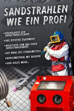 Sandstrahlen wie ein Profi (eBook, ePUB) - Sandstrahlanleitung, Tobis