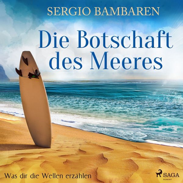 Die Botschaft des Meeres - Was dir die Wellen erzählen (MP3-Download) von  Sergio Bambaren - Hörbuch bei bücher.de runterladen