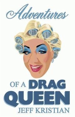 Adventures Of A Drag Queen (eBook, ePUB) - Kristian, Jeff