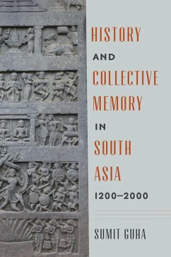 History and Collective Memory in South Asia, 1200-2000 (eBook, ePUB) - Guha, Sumit