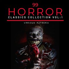 99 Classic Horror Short Stories, Vol. 1 (MP3-Download) - Lovecraft, H.P; Poe, Edgar Allan; Doyle, Arthur Conan; Blackwood, Algernon; Bierce, Ambrose; Nisbet, Hume; Dickens, Charles; Atherton, Gertrude