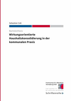 Wirkungsorientierte Haushaltskonsolidierung in der kommunalen Praxis - Cott, Sebastian;Kehl, Hochschule für öffentliche Verwaltung