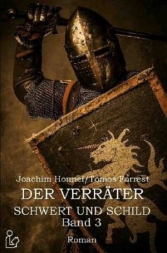 DER VERRÄTER - SCHWERT UND SCHILD, BAND 3 - Honnef, Joachim;Forrest, Tomos